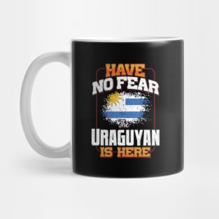 Uraguyan Flag  Have No Fear The Uraguyan Is Here - Gift for Uraguyan From Uruguay Mug